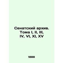 Senate Archives Volume I, II, III, IV, VI, XI, XV In Russian /Senatskiy arkhiv.
