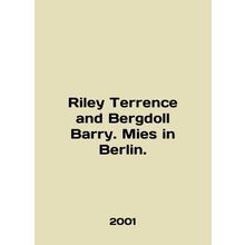 Riley Terrence and Bergdoll Barry. Mies in Berlin. In English /Riley Terrence a
