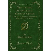The Life and Adventures of Robinson Crusoe, Vol. 2 (Classic Reprint)