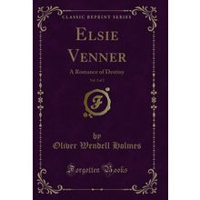 Elsie Venner, Vol. 2 of 2: A Romance of Destiny (Classic Reprint)