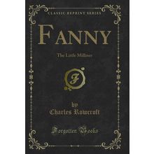 Fanny: The Little Milliner (Classic Reprint)