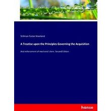 A Treatise upon the Principles Governing the Acquisition