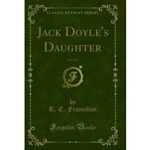 Jack Doyle's Daughter, Vol. 2 of 3 (Classic Reprint)