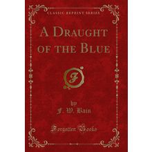 A Draught of the Blue (Classic Reprint)