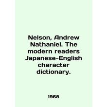 Nelson, Andrew Nathaniel. The modern readers Japanese-English character dictio