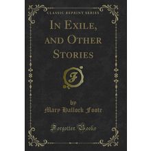 In Exile, and Other Stories (Classic Reprint)