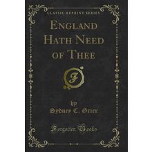 England Hath Need of Thee (Classic Reprint)