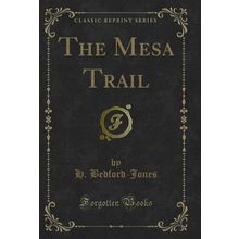 The Mesa Trail (Classic Reprint)
