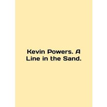 Kevin Powers. A Line in the Sand. In English /Kevin Powers. A Line in the Sand.