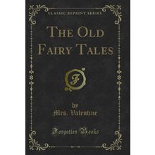 The Old Fairy Tales (Classic Reprint)