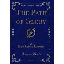 The Path of Glory (Classic Reprint)