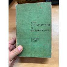 1905 1ST EDITION ELINOR GLYN "THE VICISSITUDES OF EVANGELINE" HARDBACK BOOK (P4)