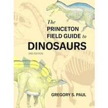 Princeton Field Guides-The Princeton Field Guide to Dinosaurs Third Edition