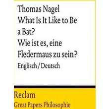 What Is It Like to Be a Bat? / Wie ist es, eine Fledermaus zu sein. Englisch/Deu