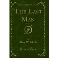 The Last Man, Vol. 1 of 2 (Classic Reprint)
