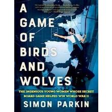 A Game of Birds and Wolves The Ingenious Young Women Whose Secret Board Game Hel