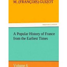 A Popular History of France from the Earliest Times