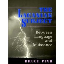 The Lacanian Subject - Between Language and Jouissance - Bruce Fink
