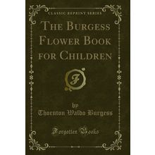The Burgess Flower Book for Children (Classic Reprint)