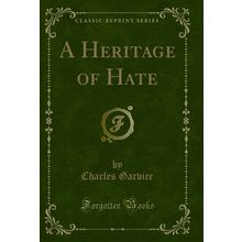 A Heritage of Hate (Classic Reprint)