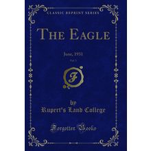 The Eagle, Vol. 3: June, 1931 (Classic Reprint)