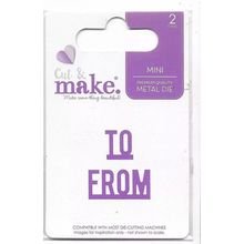 Cut & Make. To & From Die Set. 2 Pieces. Die Cutting Cardmaking Scrapbooking