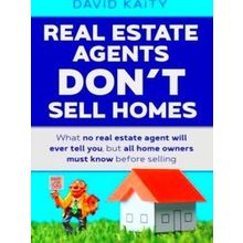 Real Estate Agents Don't Sell Homes