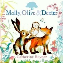Molly, Olive and Dexter - Catherine Rayner