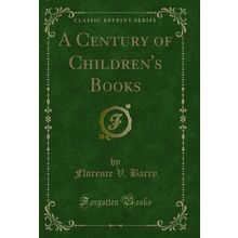 A Century of Children's Books (Classic Reprint)