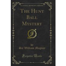 The Hunt Ball Mystery (Classic Reprint)