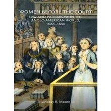 Women Before The Court Law And Patriarchy In The Anglo American World, 1600-1800