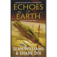 Echoes of Earth, by Sean Williams & Shane Dix. Orphans 1. signed by both