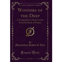 Wonders of the Deep: A Companion to Stray Leaves From the Book of Nature
