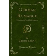 German Romance: Specimens of Its Chief Authors (Classic Reprint)