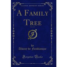 A Family Tree, Vol. 2 of 3 (Classic Reprint)