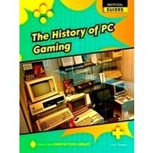21st Century Skills Innovation Library: Unofficial Guides-The History of PC Gami