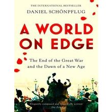A World on Edge The End of the Great War and the Dawn of a New Age