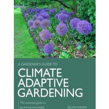 A Gardener's Guide To Climate Adaptive Gardening