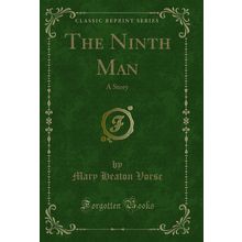 The Ninth Man: A Story (Classic Reprint)