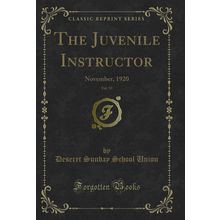 The Juvenile Instructor, Vol. 55: November, 1920 (Classic Reprint)