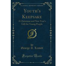 Youth's Keepsake: A Christmas and New Year's Gift for Young People