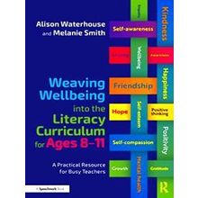Weaving Wellbeing into the Curriculum: Weaving Wellbeing into the Literacy Curri