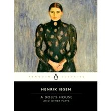 A Doll's House and Other Plays by Henrik Ibsen