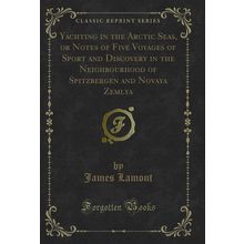 Yachting in the Arctic Seas (Classic Reprint)
