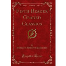 Fifth Reader Graded Classics (Classic Reprint)