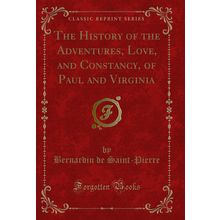 The History of the Adventures, Love, and Constancy, of Paul and Virginia