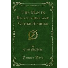 The Man in Ratcatcher and Other Stories (Classic Reprint)