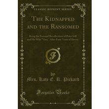 The Kidnapped and the Ransomed (Classic Reprint)