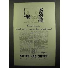 1929 Kellogg Kaffee Hag Coffee Ad - Husbands Mothered