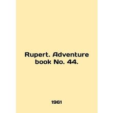 Rupert. Adventure book No. 44. In English /Rupert. Adventure book No. 44.